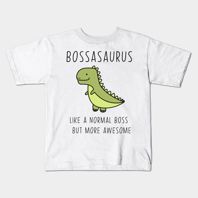 Bossasaurus, Like A Normal Boss Kids T-Shirt by Zakzouk-store